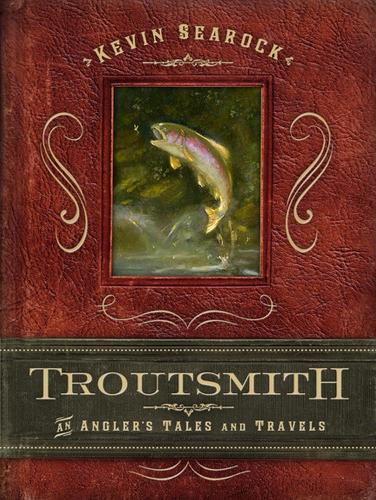 Бумажная книга «Troutsmith: An Angler's Tales and Travels», автор Кевин Сирок - фото №1