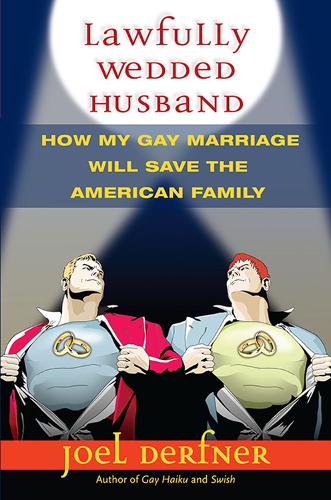 Бумажная книга «Lawfully Wedded Husband: How My Gay Marriage Will Save the American Family», автор Джоэль Дерфнер - фото №1