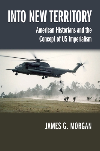 Бумажная книга «Into New Territory: American Historians and the Concept of US Imperialism», автор Джеймс Г. Морган - фото №1