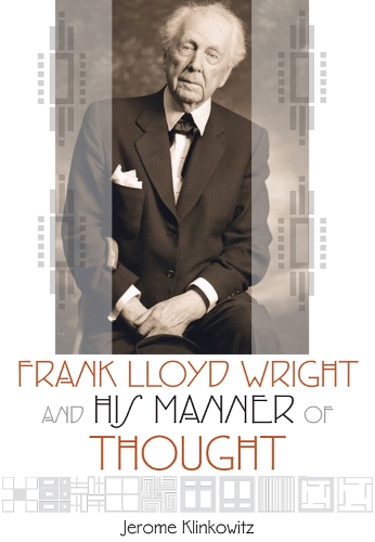 Паперова книга «Frank Lloyd Wright and his Manner of Thought», автор Джером Клінковіц - фото №1