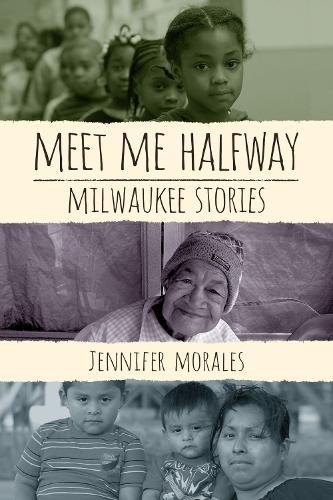 Бумажная книга «Meet Me Halfway: Milwaukee Stories», автор Дженнифер Моралес - фото №1
