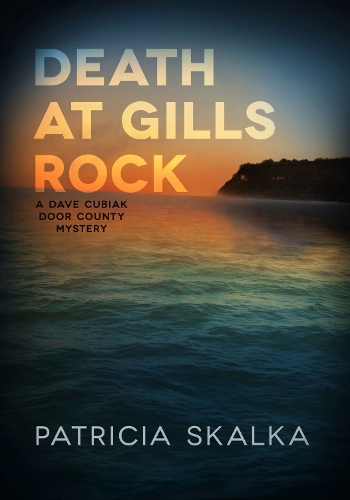 Паперова книга «Death at Gills Rock: A Dave Cubiak Door County Mystery», автор Патриція Скалка - фото №1