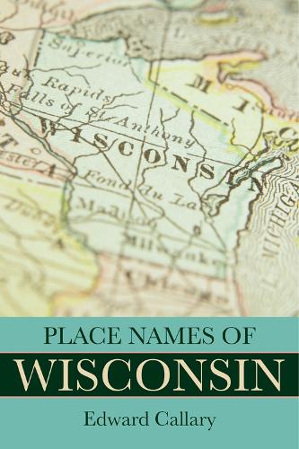 Бумажная книга «Place Names of Wisconsin», автор Эдвард Каллари - фото №1