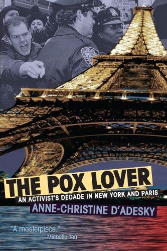 Бумажная книга «The Pox Lover: An Activist's Decade in Paris and New York», автор Анн-Кристин д'Адески - фото №1