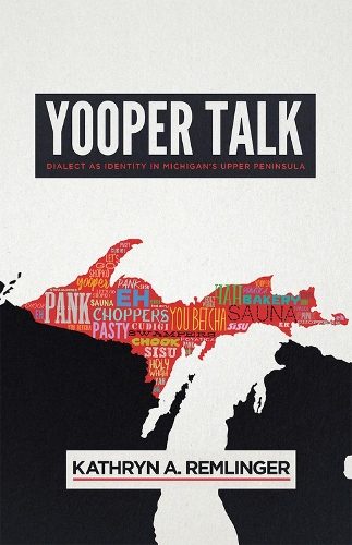 Бумажная книга «Yooper Talk: Dialect as Identity in Michigan's Upper Peninsula», автор Кэтрин А. Ремлингер - фото №1