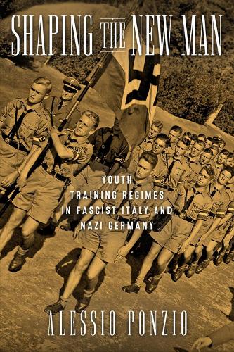 Бумажная книга «Shaping the New Man: Youth Training Regimes in Fascist Italy and Nazi Germany», автор Алессио Понцио - фото №1