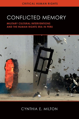 Бумажная книга «Conflicted Memory: Military Cultural Interventions and the Human Rights Era in Peru», автор Синтия Э. Милтон - фото №1
