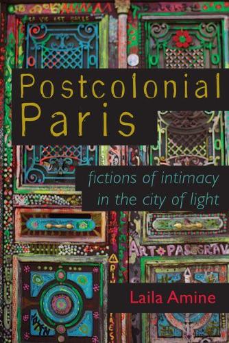 Паперова книга «Postcolonial Paris: Fictions of Intimacy in the City of Light», автор Лайла Амін - фото №1