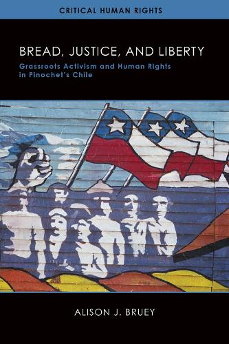 Паперова книга «Bread, Justice, and Liberty: Grassroots Activism and Human Rights in Pinochet's Chile», автор Елісон Брюі - фото №1