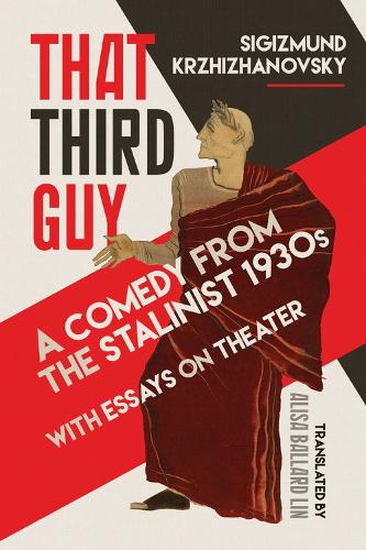 Бумажная книга «That Third Guy: A Comedy from the Stalinist 1930s with Essays on Theater», автор Сигизмунд Кржижановский - фото №1