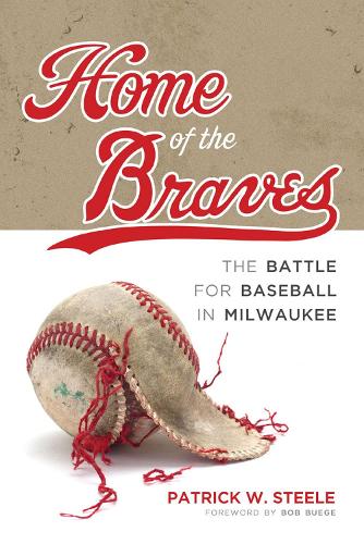 Бумажная книга «Home of the Braves: The Battle for Baseball in Milwaukee», автор Патрик Стил - фото №1