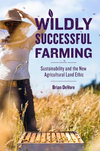 Паперова книга «Wildly Successful Farming: Sustainability and the New Agricultural Land Ethic», автор Брайан ДеВор - фото №1
