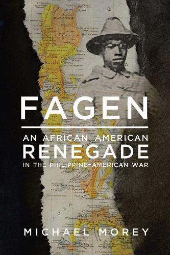 Бумажная книга «Fagen: An African American Renegade in the Philippine-American War», автор Майкл Морей - фото №1