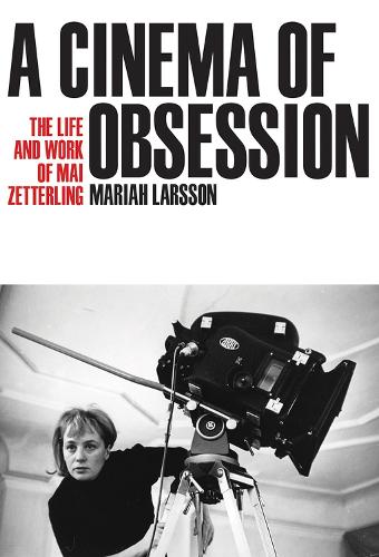 Бумажная книга «A Cinema of Obsession: The Life and Work of Mai Zetterling», автор Мэрайя Ларссон - фото №1