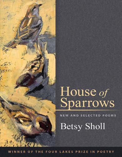 Бумажная книга «House of Sparrows: New and Selected Poems», автор Бетси Шолл - фото №1