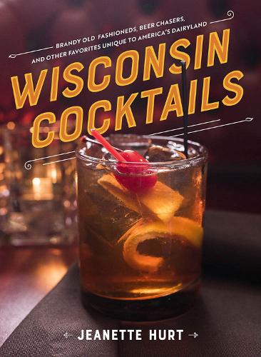 Бумажная книга «Wisconsin Cocktails», автор Жанетт Херт - фото №1