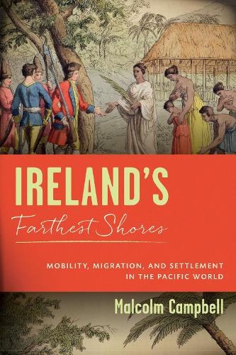 Паперова книга «Ireland's Farthest Shores: Mobility, Migration, and Settlement in the Pacific World», автор Малкольм Кемпбелл - фото №1