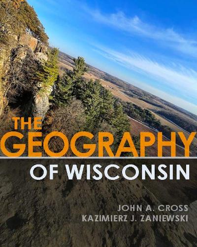 Паперова книга «The Geography of Wisconsin», авторів Джон А. Кросс, Казімєж Я. Заневський - фото №1