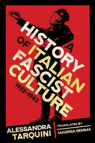 Бумажная книга «A History of Italian Fascist Culture, 1922-1943», авторов Алессандра Тарквини, Марисса Джемма - фото №1