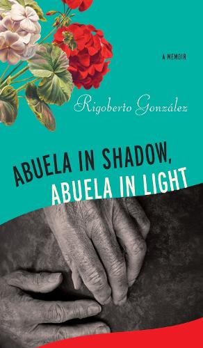 Паперова книга «Abuela in Shadow, Abuela in Light», автор Рігоберто Гонсалес - фото №1