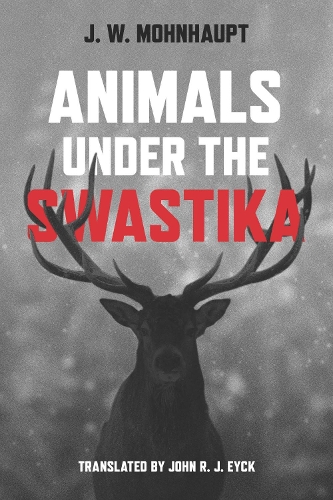 Бумажная книга «Animals Under the Swastika», автор Дж. У. Мохнхаупт - фото №1