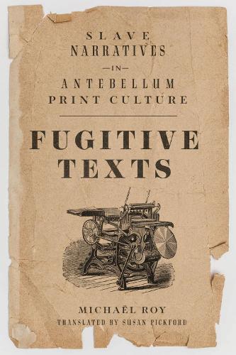Бумажная книга «Fugitive Texts: Slave Narratives in Antebellum Print Culture», автор Майкл Рой - фото №1