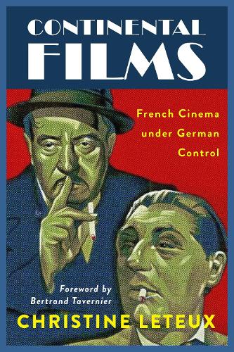 Бумажная книга «Continental Films: French Cinema under German Control», авторов Бертран Тавернейр, Кристин Лето - фото №1