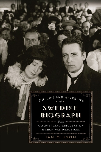 Бумажная книга «The Life and Afterlife of Swedish Biograph: From Commercial Circulation to Archival Practices», автор Ян Ольссон - фото №1