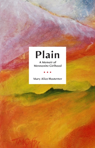 Паперова книга «Plain: A Memoir of Mennonite Girlhood», автор Мері Еліс Хостеттер - фото №1