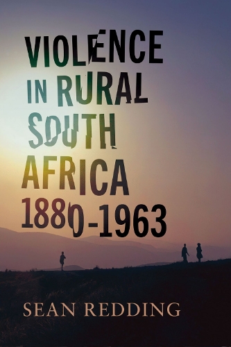 Паперова книга «Violence in Rural South Africa, 1880–1963», автор Шон Реддінг - фото №1