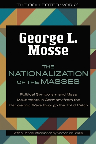 Паперова книга «The Nationalization of the Masses: Political Symbolism and Mass Movements in Germany from the Napoleonic Wars Through the Third Reich», автор Вікторія де Грація - фото №1