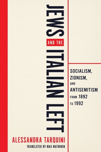 Бумажная книга «Jews and the Italian Left: Socialism, Zionism, and Antisemitism from 1892 to 1992», автор Алессандра Тарквини - фото №1