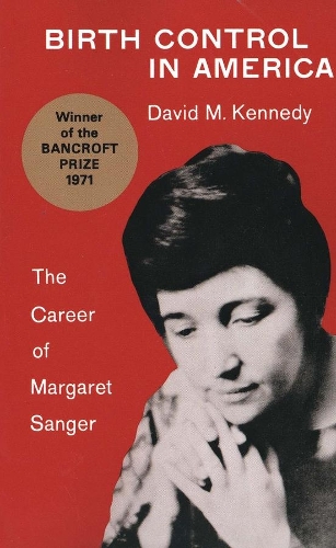 Бумажная книга «Birth Control in America: The Career of Margaret Sanger», автор Дэвид М. Кеннеди - фото №1