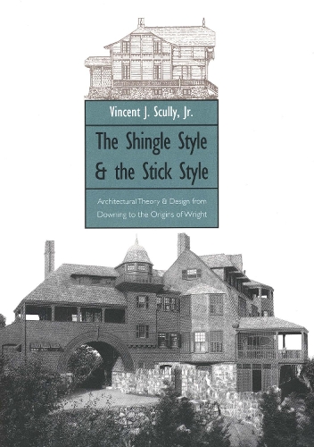 Бумажная книга «The Shingle Style and the Stick Style: Architectural Theory and Design from Downing to the Origins of Wright; Revised Edition», автор Винсент Скалли - фото №1