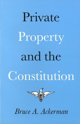 Бумажная книга «Private Property and the Constitution», автор Брюс Акерман - фото №1