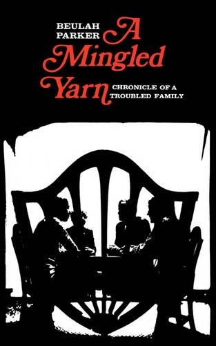 Бумажная книга «A Mingled Yarn: Chronicle of a Troubled Family», автор Бейла Паркер - фото №1