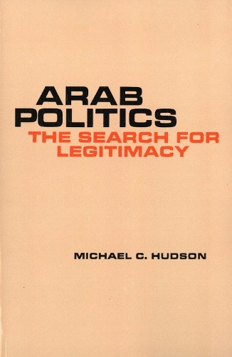 Бумажная книга «Arab Politics: The Search for Legitimacy», автор Майкл К. Хадсон - фото №1