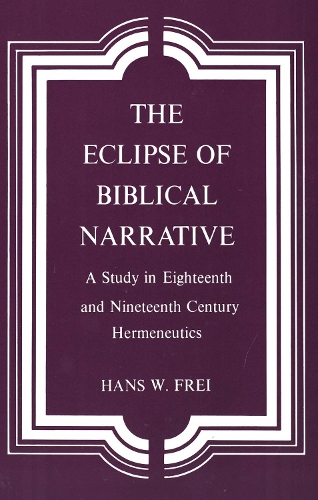 Паперова книга «The Eclipse of Biblical Narrative: A Study in Eighteenth and Nineteenth Century Hermeneutics», автор Ганс В. Фрай - фото №1