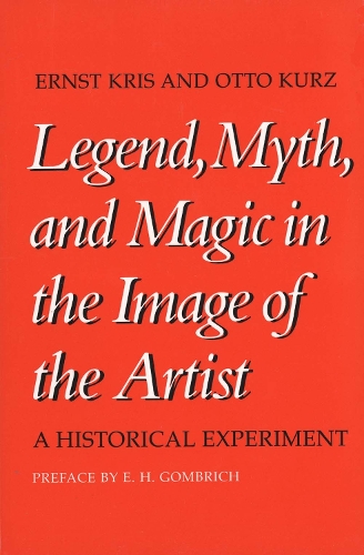 Бумажная книга «Legend, Myth, and Magic in the Image of the Artist: A Historical Experiment», авторов Эрнст Крис, Отто Курц - фото №1