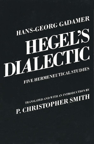 Бумажная книга «Hegel's Dialectic: Five Hermeneutical Studies», автор Ганс-Георг Гадамер - фото №1