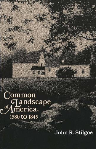 Бумажная книга «Common Landscape of America, 1580-1845», автор Джон Р. Стилго - фото №1