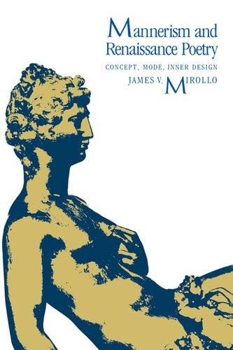 Бумажная книга «Mannerism and Renaissance Poetry: Concept, Mode, Inner Design», автор Джеймс В. Миролло - фото №1