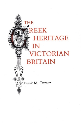 Бумажная книга «The Greek Heritage in Victorian Britain», автор Фрэнк М. Тернер - фото №1