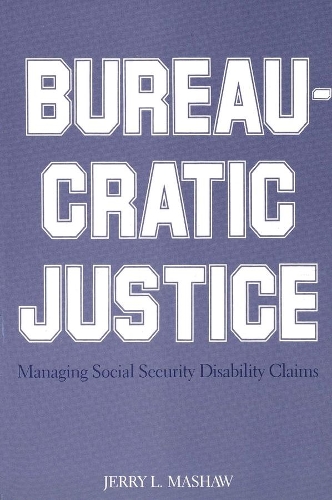 Бумажная книга «Bureaucratic Justice: Managing Social Security Disability Claims», автор Джерри Л. Машоу - фото №1