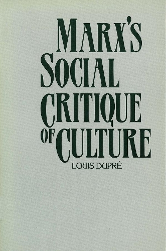 Бумажная книга «Marx’s Social Critique of Culture», автор Луи Дюпре - фото №1