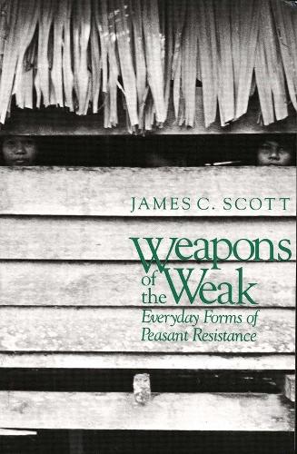 Бумажная книга «Weapons of the Weak: Everyday Forms of Peasant Resistance», автор Джеймс К. Скотт - фото №1