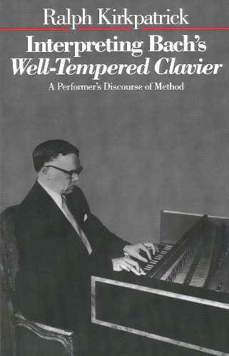Бумажная книга «Interpreting Bach's Well-Tempered Clavier: A Performer`s Discourse of Method», автор Ральф Киркпатрик - фото №1