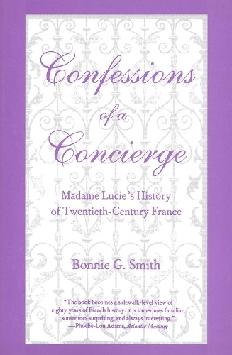 Бумажная книга «Confessions of a Concierge: Madame Lucie`s History of Twentieth-Century France», автор Бонни Г. Смит - фото №1