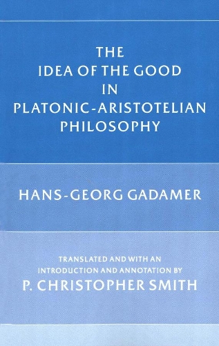 Паперова книга «The Idea of the Good in Platonic-Aristotelian Philosophy», автор Ганс-Ґеорґ Ґадамер - фото №1