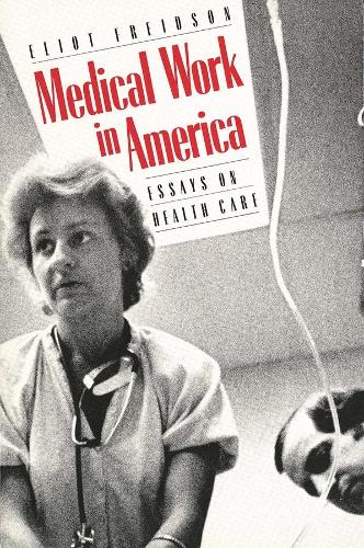 Бумажная книга «Medical Work in America: Essays on Health Care», автор Элиот Фрейдсон - фото №1